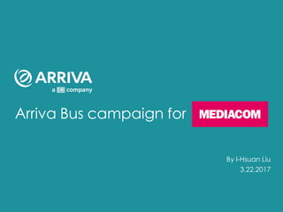Arriva Bus campaign for
By I-Hsuan Liu
3.22.2017
 