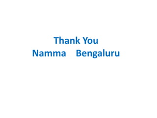 Thank You
Namma Bengaluru
 