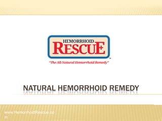 NATURAL HEMORRHOID REMEDY

www.HemorrhoidRescue.co
m
 