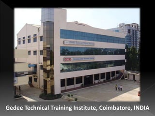 Gedee Technical Training Institute, Coimbatore, INDIA
 