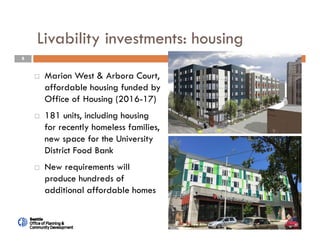 8
Livability investments: housing
 Marion West & Arbora Court,
affordable housing funded by
Office of Housing (2016-17)
 181 units, including housing
for recently homeless families,
new space for the University
District Food Bank
 New requirements will
produce hundreds of
additional affordable homes
 