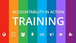 ACCOUNTABILITY IN ACTION
TRAINING
 