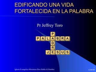 EDIFICANDO UNA VIDA FORTALECIDA EN LA PALABRA Pr Jeffrey Toro 