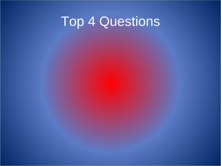 Top 4 Questions 