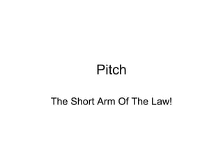 Pitch The Short Arm Of The Law! 