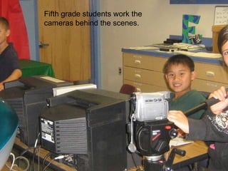 Fifth grade students work the cameras behind the scenes. 