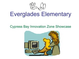 Everglades Elementary Cypress Bay Innovation Zone Showcase 