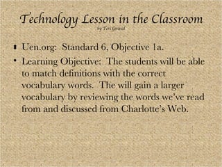Technology Lesson in the Classroom by Teri Giraud ,[object Object],[object Object]