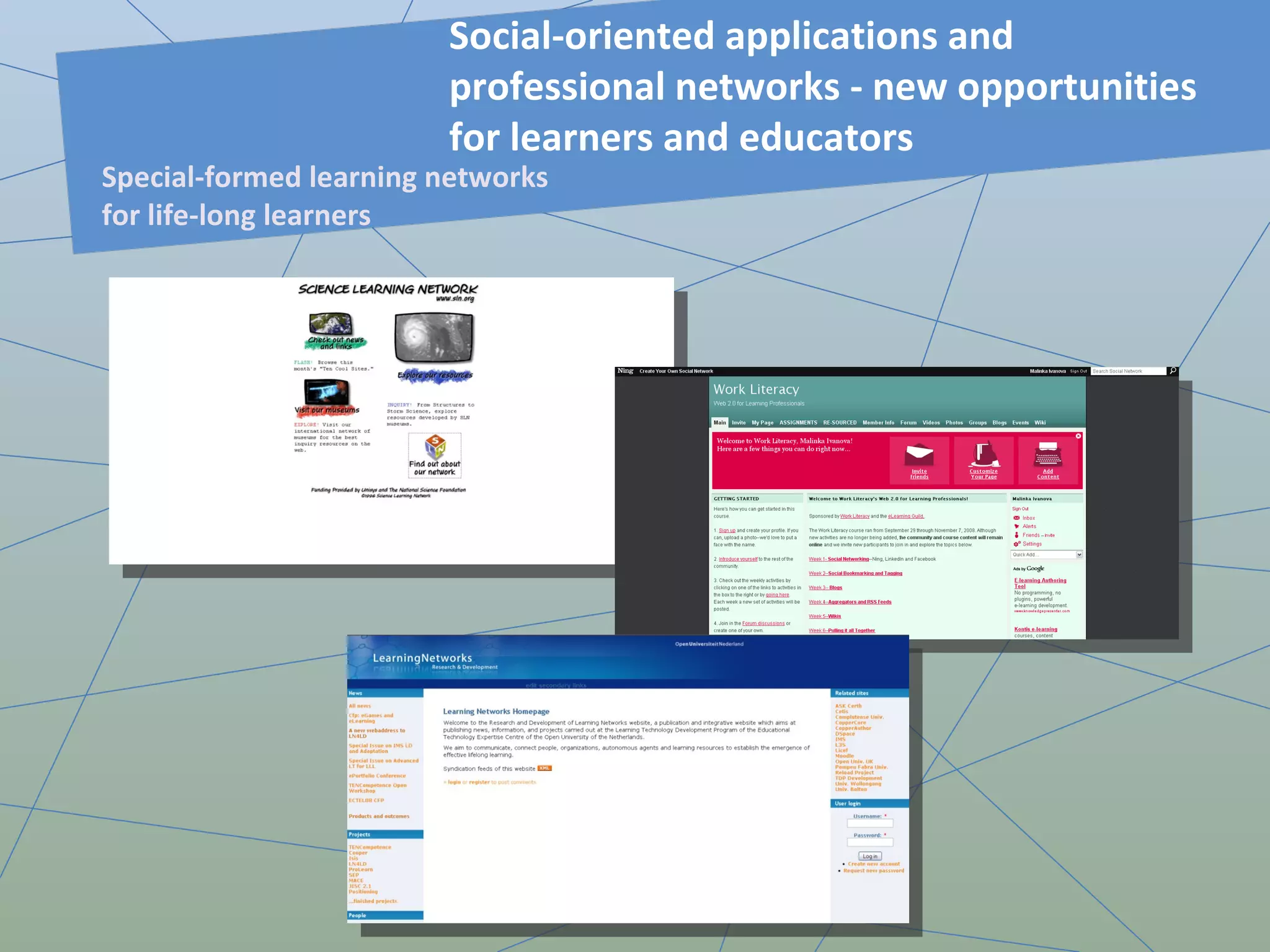 Social-oriented applications and professional networks - new opportunities for learners and educators  Special-formed learning networks for life-long learners 