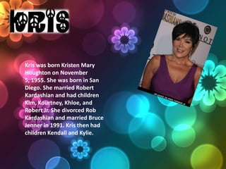 198

Kourtney Kardashian was born
April 18, 1979 in Los Angeles. She
enrolled in Southern Methodist
University in Dallas, ...