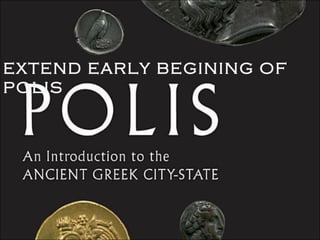 EXTEND EARLY BEGINING OF POLIS 