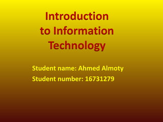 Student name: Ahmed Almoty Student number: 16731279 