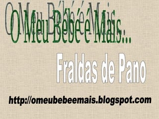Fraldas de Pano http://omeubebeemais.blogspot.com O Meu Bébé é Mais... 