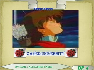 Zayed University   My name : Ali Rashed Saeed  . ,[object Object],SSP. 4 
