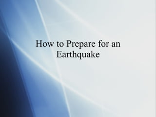 How to Prepare for an Earthquake 
