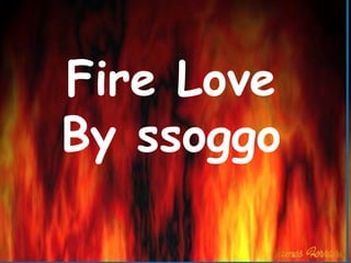 Fire Love By ssoggo 