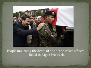 People mourning the death of one of the Police officers killed in Bagua last week.