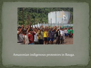 Amazonian indigenous protestors in Bauga.