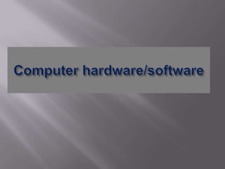 Computer hardware/software 