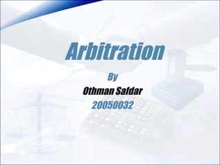 Arbitration By Othman Safdar 20050032 