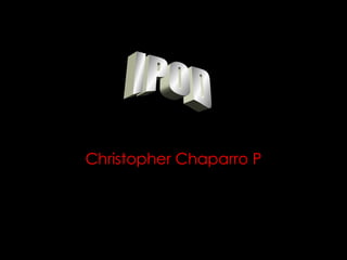 Christopher Chaparro P IPOD 