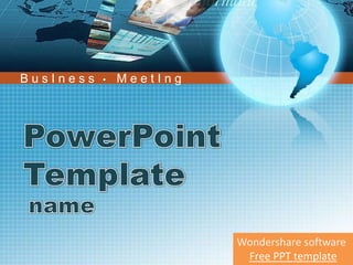B u s I n e s s M e e t I n g ● PowerPoint Template name Wondershare software Free PPT template 