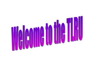 Welcome to the TLRU 