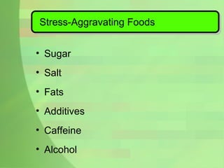 Stress-Aggravating Foods Sugar Salt Fats  Additives Caffeine Alcohol 