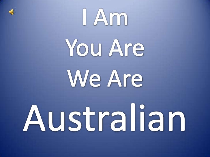 We are Australian We are Australian