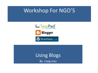 Workshop For NGO’S Using Blogs By craigross 