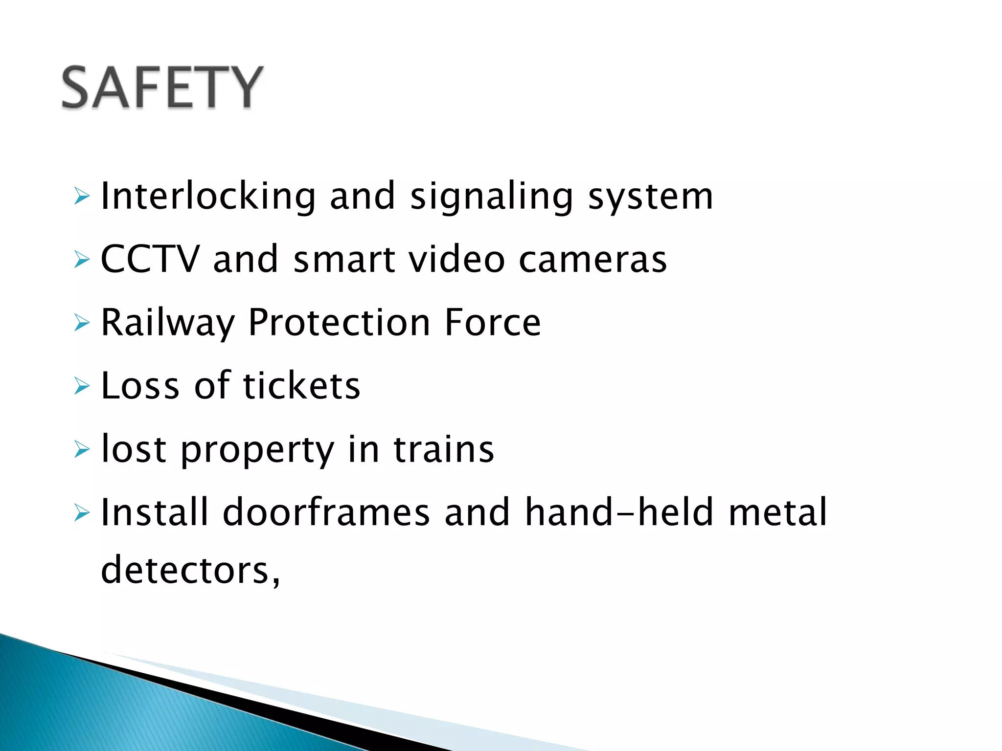 Interlocking and signaling system CCTV and smart video cameras Railway Protection Force Loss of tickets  lost property in trains Install doorframes and hand-held metal detectors,  