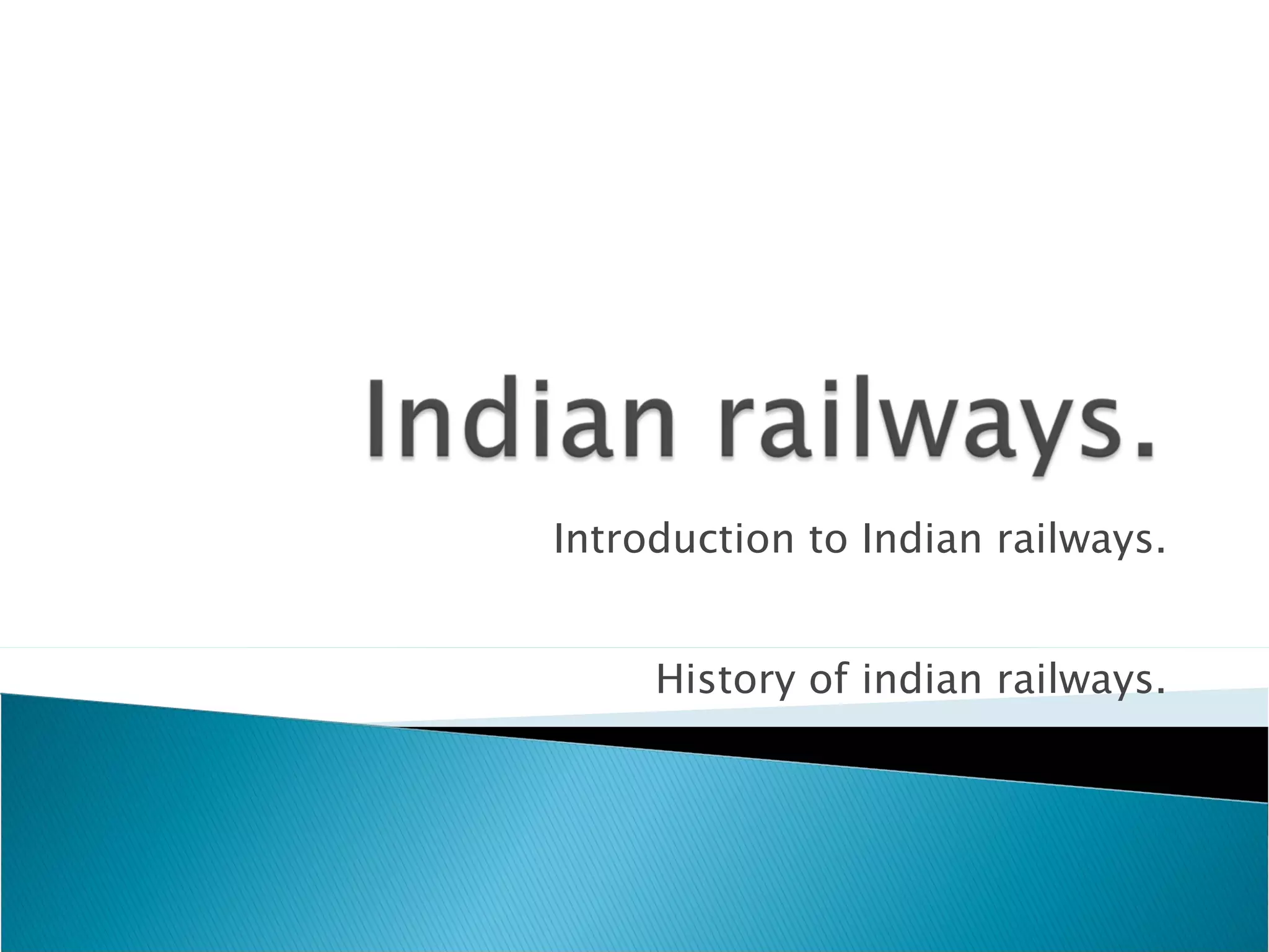 Introduction to Indian railways. History of indian railways. 