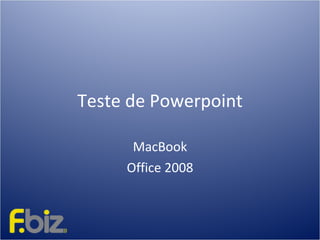 Teste de Powerpoint MacBook Office 2008 