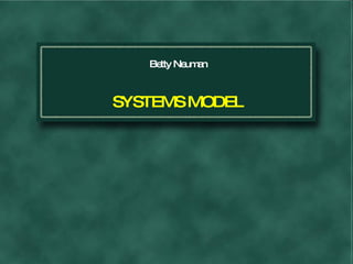 Betty Neuman SYSTEMS MODEL 