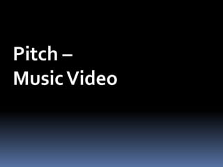 Pitch – Music Video 