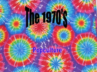 The 1970's Popculture 