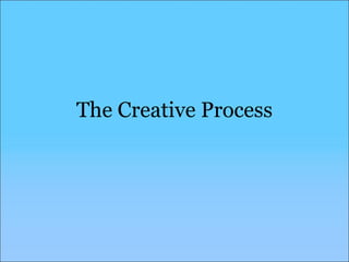 The Creative Process 