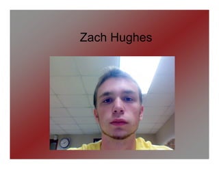 Zach Hughes
 