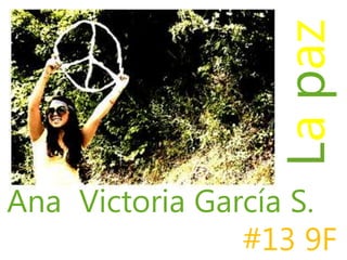 La paz AnaVictoria García S. #13 9F 