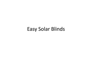 Easy Solar Blinds 