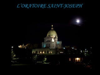 L’ORATOIRE SAINT-JOSEPH
 