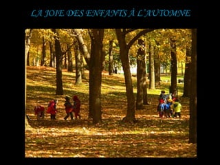 LA JOIE DES ENFANTS À L’AUTOMNE
 