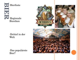 BIER Bierfeste Regionale Bierchen Drittel in der Welt Das populärste Bier?