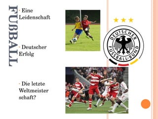 FUßBALL Eine Leidenschaft Deutscher Erfolg Die letzte Weltmeisterschaft?