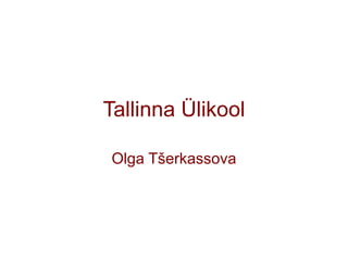 Tallinna Ülikool Olga Tšerkassova 