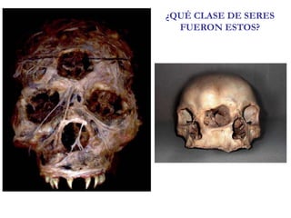 ¿QUÉ CLASE DE SERES FUERON ESTOS?