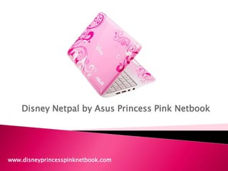 Disney Netpal by Asus Princess Pink Netbook www.disneyprincesspinknetbook.com 
