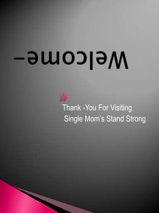 Welcome- Thank -You For Visiting   Single Mom’s Stand Strong 