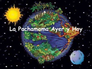 La Pachamama Ayer y Hoy 
