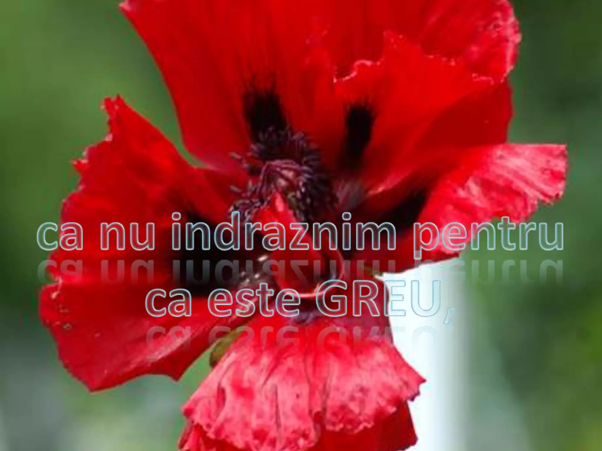 ca nu indraznimpentruca este GREU,